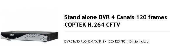 Stand alone DVR 4 Canais 120 frames COPTEK H.264 CFTV